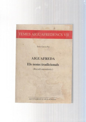 Aiguafreda. Els noms tradicionals ( recull onomastic )
