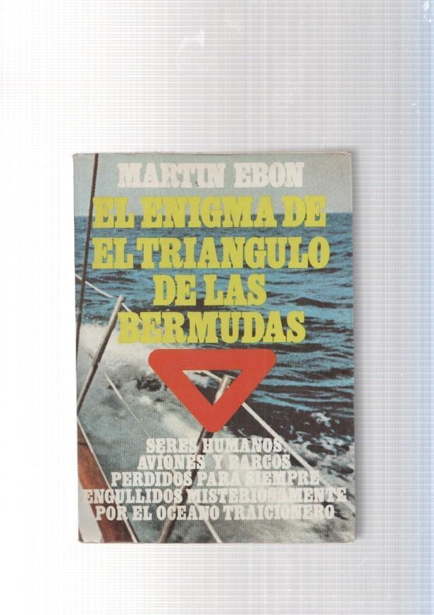 El enigma del Triangulo de las Bermudas. Seres humanos, aviones y barcos perdi-