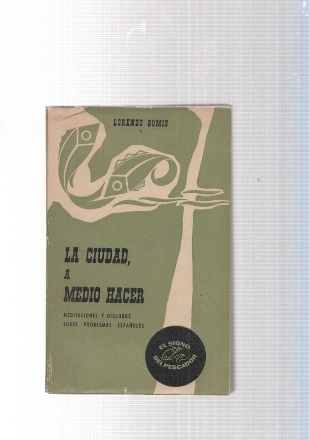 La ciudad a medio hacer. Meditaciones y dialogos sobre problemas españoles