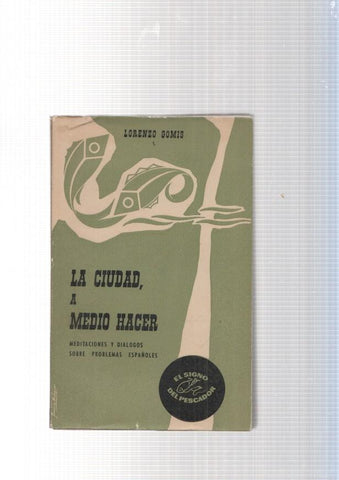 La ciudad a medio hacer. Meditaciones y dialogos sobre problemas españoles