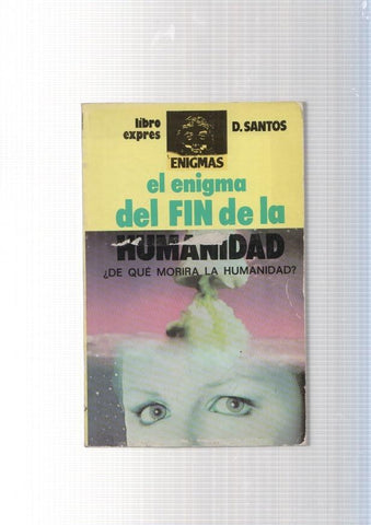 Ell enigma del Fin de la Humanidad. De que morira la humanidad