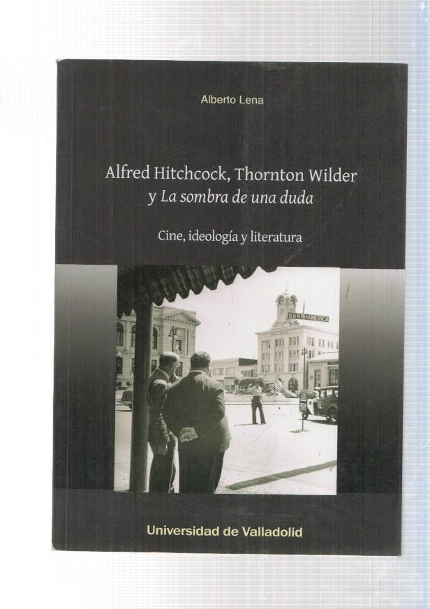 Alfred Hitchcock, Thornton Wilder y la sombra de una duda. Cine, ideologia y