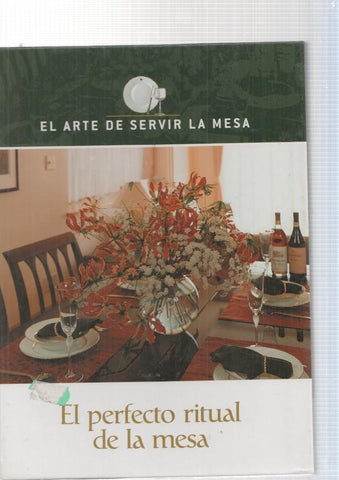 El arte de servir la mesa : El perfecto ritual de la mesa