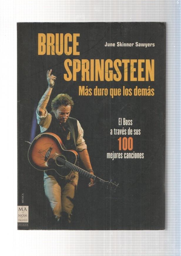 Bruce Springsteen.Mas duro que los demas. El Boss a traves de sus 100 mejores