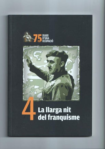 75 anys diari d'una ocupacion numero 4: La llarga nit del franquisme