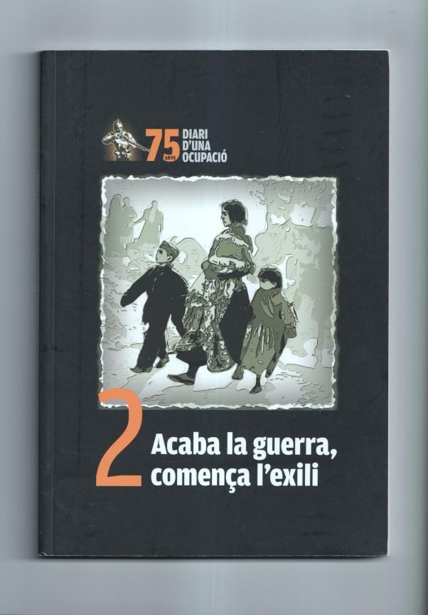75 anys diari d'una ocupacion numero 2: Acaba la guerra, comença l'exili