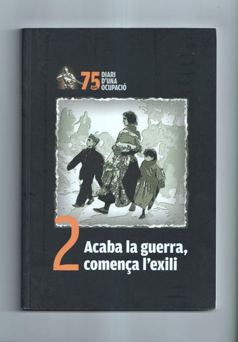 75 anys diari d'una ocupacion numero 2: Acaba la guerra, comença l'exili