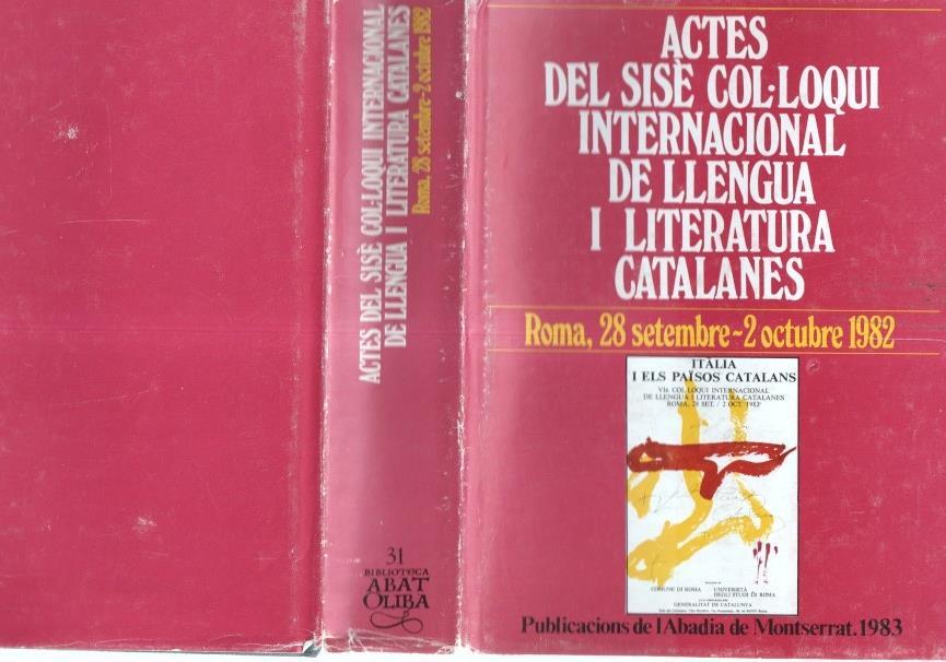 Actes del sise col-loqui internacional de llengua i literatura catalanes, roma, 28 setembre-2 octubre 1982