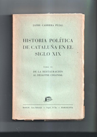 Historia politica de cataluña en el siglo XIX, tomo VI: de la restauracion al desastre colonial