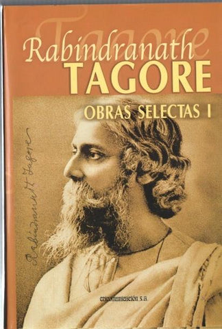 Tagore obras selectas volumen I; La hermana mayor-Transito-Lipika