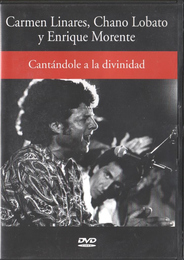 DVD: Cantandole a la divinidad: Carmen Linares, Chano Lobato y Enrique Morente (Flamenco - cante, toque, baile)
