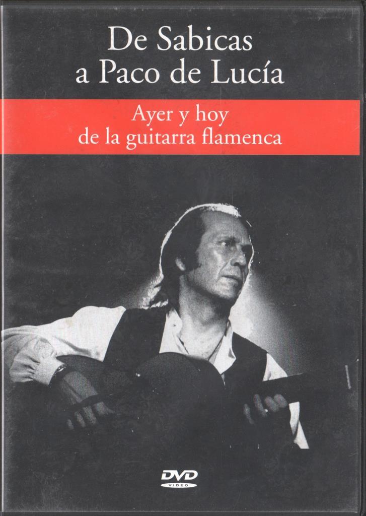 DVD: De Sabicas a Paco de Lucia: Ayer y hoy de la guiarra flamenca (Flamenco - cante, toque, baile)