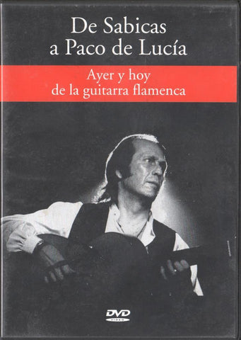 DVD: De Sabicas a Paco de Lucia: Ayer y hoy de la guiarra flamenca (Flamenco - cante, toque, baile)