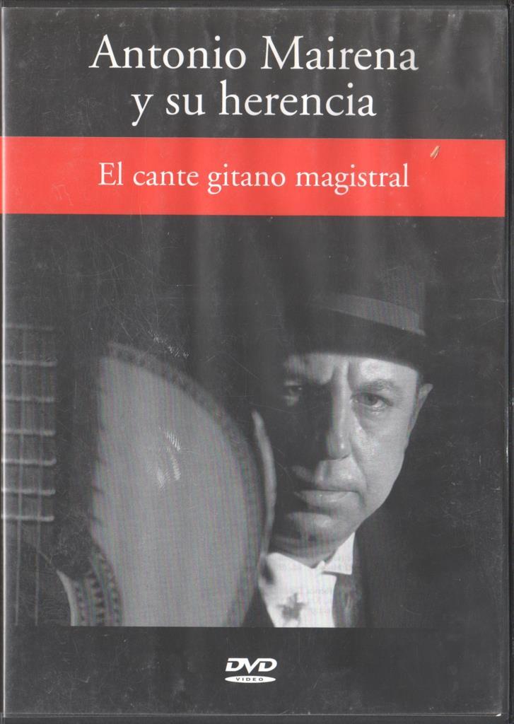 DVD: Antonio Mairena y su herencia: El cante gitano magistral (Flamenco - cante, toque, baile)