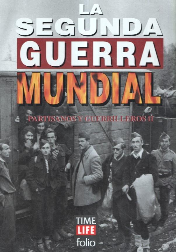 La segunda guerra mundial volumen 34: Partisanos y Guerrilleros volumen 2