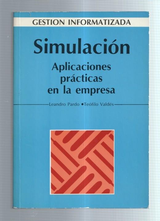 Gestion informatizada: Simulacion: aplicaciones practicas en la empresa
