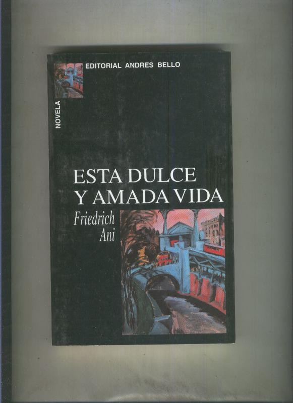 Friedrich Ani: Esta dulce y amada vida