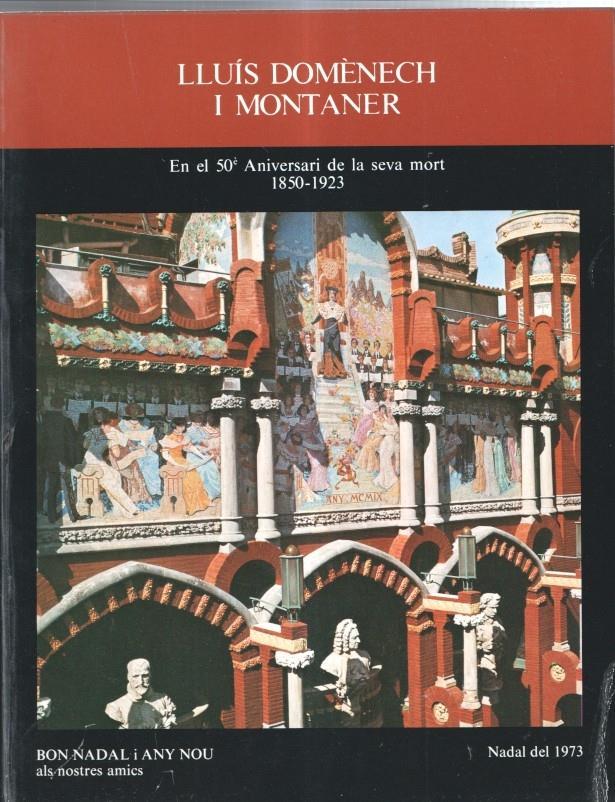 Fundacio Carulla-Font: Lluis Domenech i Montaner en el 50 aniversari de la seva mort 1850-1923