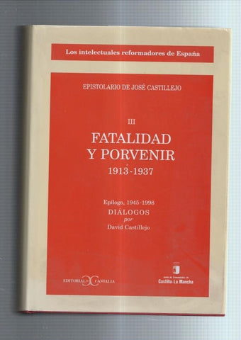 Los intelectuales reformadores de España volumen III: Fatalidad y porvenir 1913-1937