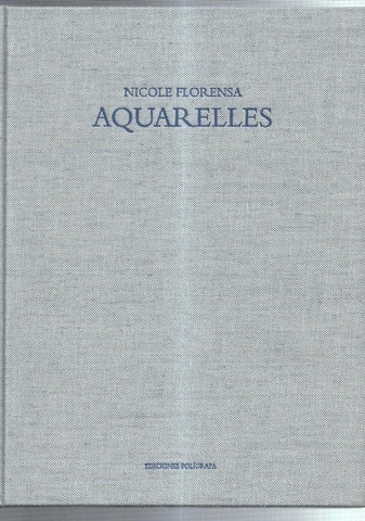 Nicole Florensa: Aquarelles (ejemplar numerado 484 con la firma de la artista