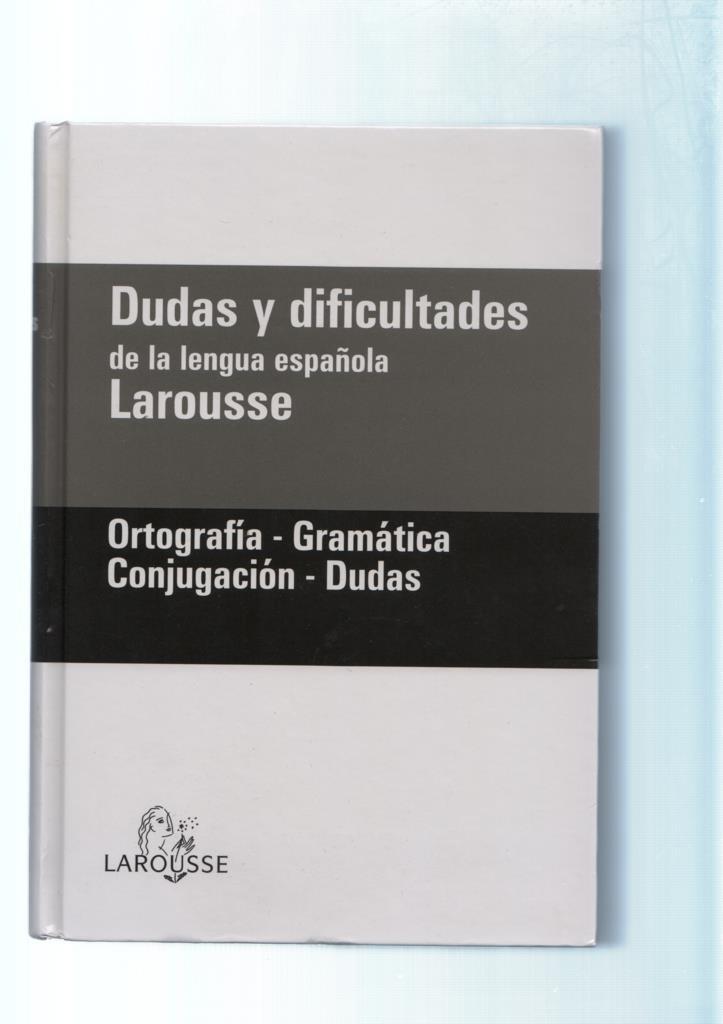 Dudas y dificultades de la lengua Española Larousse, Ortografia-Gramatica-Con-