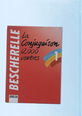 Bescherelle numero 01: La conjugaison 12000 verbes 