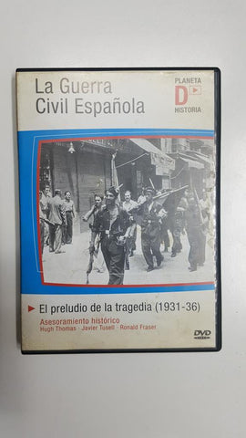DVD documental: La guerra civil española - El preludio de la tragedia (1931 - 36). Asesoramiento historico Hugh Thomas - Javier Tusell - Ronald Fraser