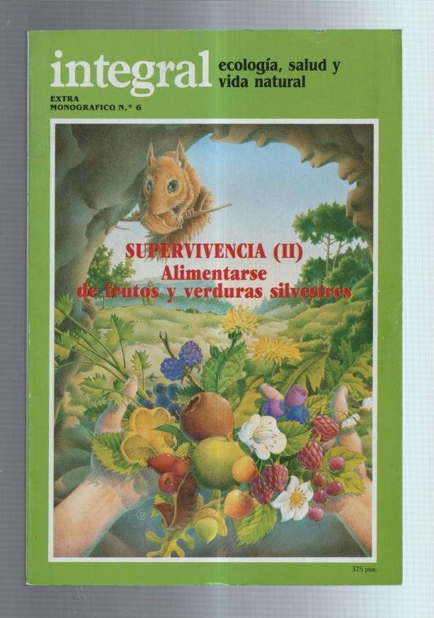 Integral extra monografico numero 6: Supervivencia II: alimentarse de frutos y verduras silvestres