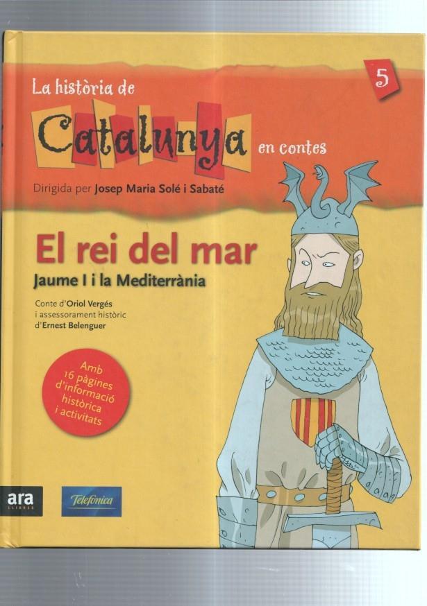 La historia de Catalunya en contes numero 5: el rei del mar: Jaume I i la mediterrania