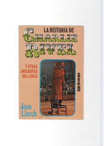 La historia de Charlie Rivel y otras anecdoras de circo