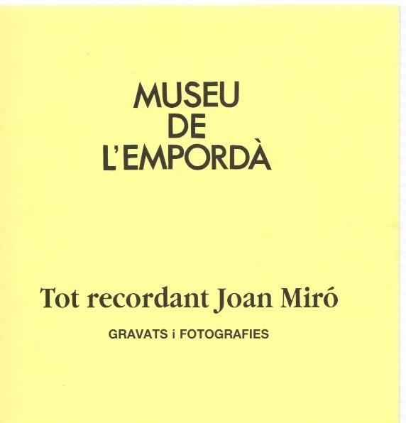Museu de l Emporda num. 72: Tot recordan Joan Miró maig-juny 1993. catalago