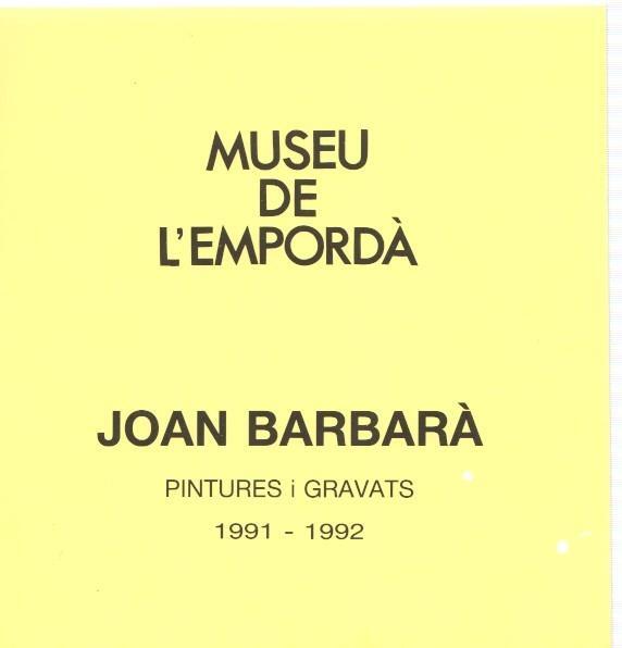 Museu de l Emporda num. 71: Joan Barbarà. Pintures y gravats 1991-1992