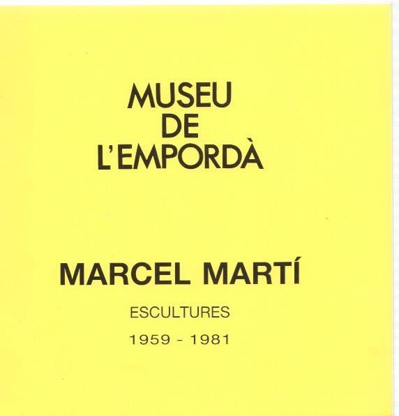 Museu de l Emporda num. 70: Marcel Martí. escultures 1959-1981. catalogo