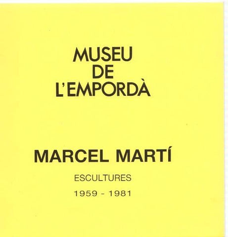 Museu de l Emporda num. 70: Marcel Martí. escultures 1959-1981. catalogo