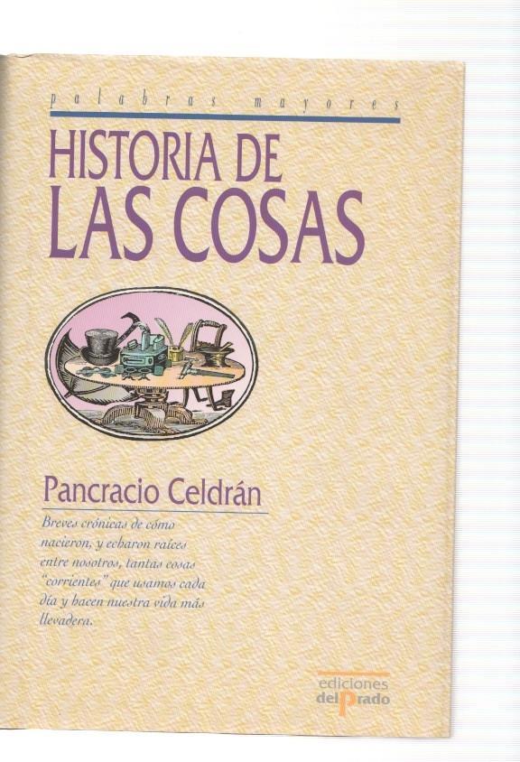 Historia de las cosas. Breves cronicas de como nacieron y echaron raices entre