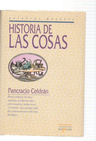 Historia de las cosas. Breves cronicas de como nacieron y echaron raices entre
