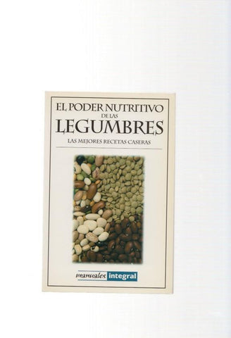 El poder nutritivo de las legumbres. Las mejores recetas caseras