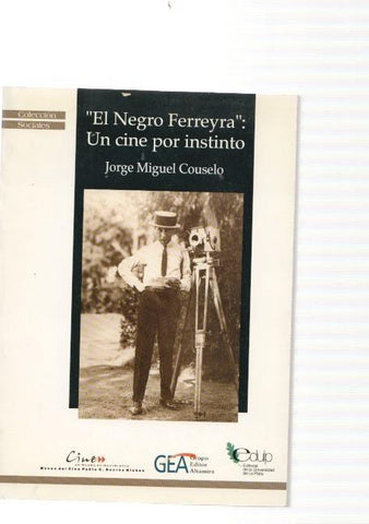 El Negro Ferreyra. Un cine por instinto