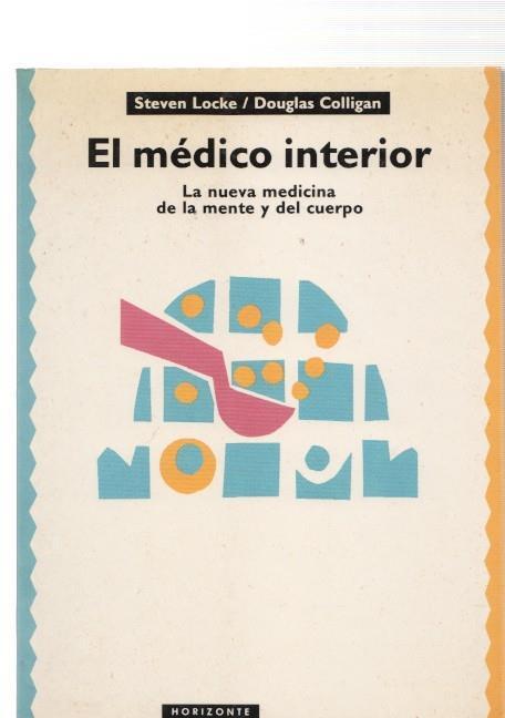El Medico interior. La nueva medicina de la mente y del cuerpo