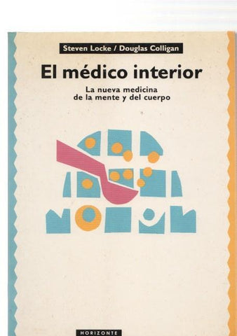 El Medico interior. La nueva medicina de la mente y del cuerpo