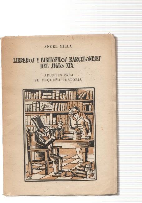 Libreros y Bibliofilos Barceloneses del Siglo XIX apuntes para su pequeña historia