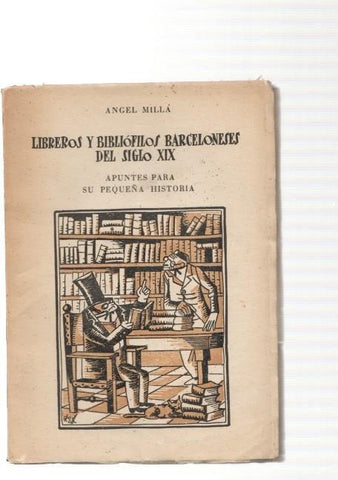 Libreros y Bibliofilos Barceloneses del Siglo XIX apuntes para su pequeña historia