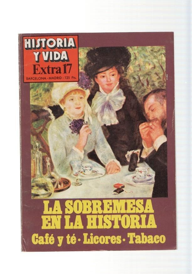 Historia y Vida Extra num.17: La sobremesa en la historia. Cafe y Te- Licores y
