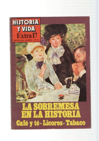 Historia y Vida Extra num.17: La sobremesa en la historia. Cafe y Te- Licores y