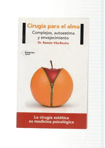 Cirujia para el alma. Complejos, autoestima y envejecimiento. La cirujia estetica es