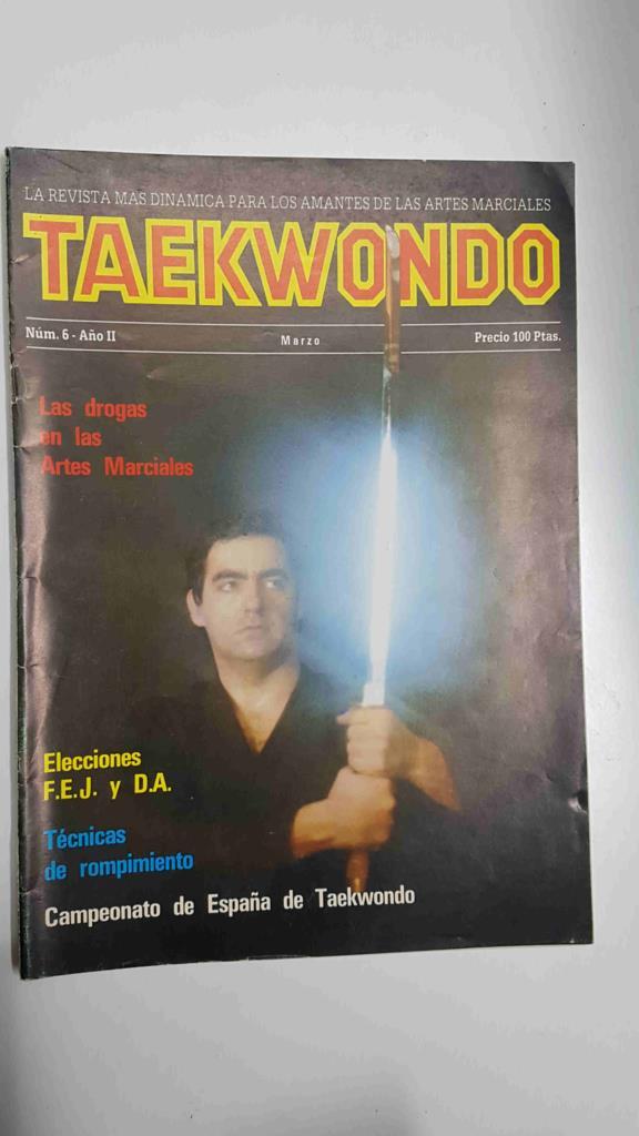 Revista Artes Marciales: Taekwondo num 6 año II, Marzo. Algunos articulos: Las drogas en las artes marciales, Tecnicas de rompimientos por Pu Gill Gwon, Elecciones F.E.J.Y.D.A.