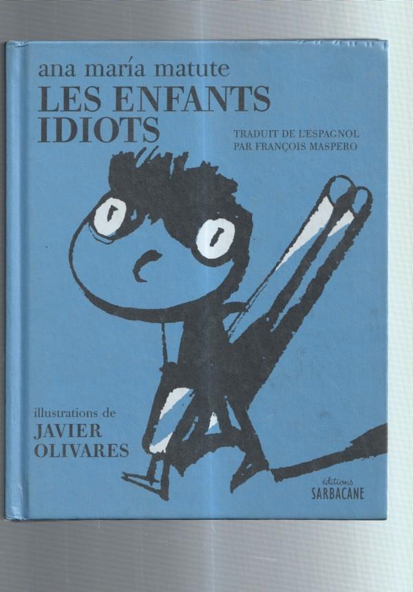 Ana Maria Matute: Les enfants idiots (ilustraciones de Javier Olivares)