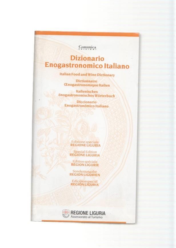 Dizionario enogastronomico italiano. Edizione speciale Regione Luguria