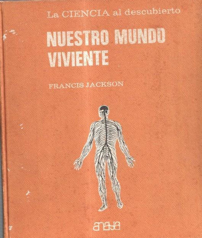 La ciencia al descubierto: Nuestro mundo viviente