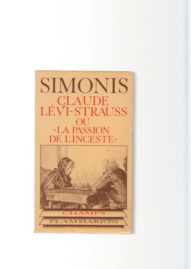 Claude Levi-Strauss ou La Passion de L inceste
